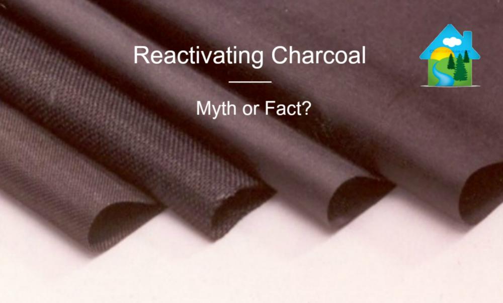 Do you Recommend Reactivating the Charcoal?